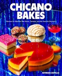 Esteban Castillo - Chicano Bakes - Recipes for Mexican Pan Dulce, Tamales, and My Favorite Desserts.