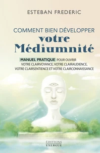 Comment bien développer votre médiumnité