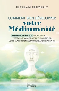 Comment bien développer votre médiumnité