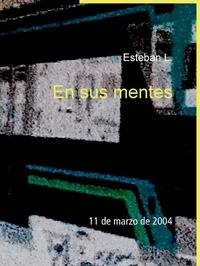 Esteban L. - En sus mentes - 11 de marzo de 2004.