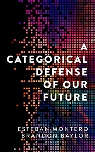 Télécharger le livre pdf djvu A Categorical Defense of Our Future (Litterature Francaise) par Esteban Montero, Brandon Baylor
