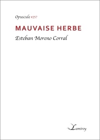 Esteban Moreno Corral - Mauvaise herbe.