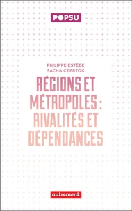Régions et métropoles : rivalités et dépendances
