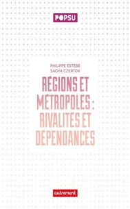 Régions et métropoles : rivalités et dépendances