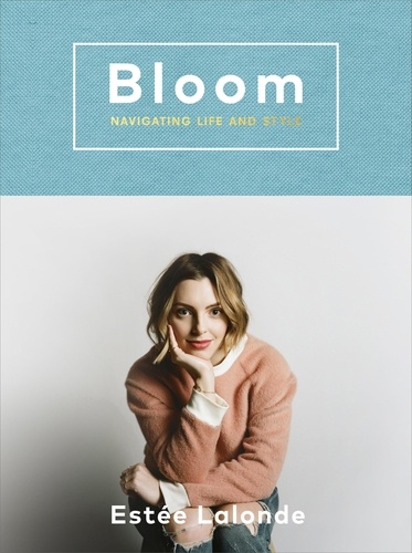 Estee Lalonde - Bloom - Navigating Life and Style.
