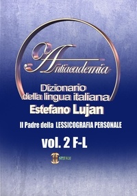  Estéfano Luján - Dizionario della lingua italiana Antiacademia Vol. 2  F-L.
