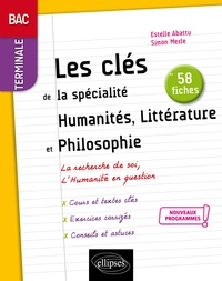Estelle Abattu et Simon Merle - Les clés de la spécialité humanités, littérature et philosophie en 58 fiches Tle.