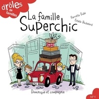 Estelle Bachelard et Pierrette Dubé - Drôles de familles !  : La famille Superchic - Niveau de lecture 4.