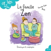 Estelle Bachelard et Pierrette Dubé - Drôles de familles !  : La famille Zen - Niveau de lecture 4.