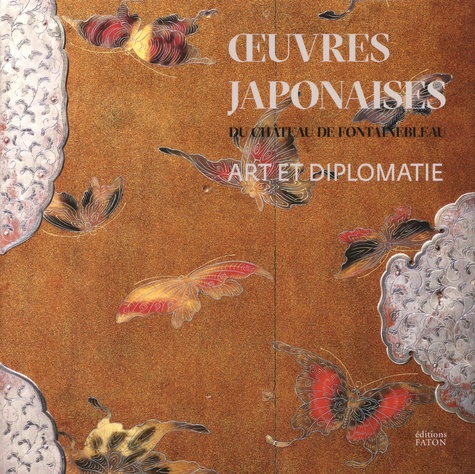 Art et diplomatie. Oeuvres japonaises du château de Fontainebleau