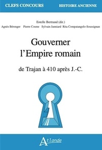 Estelle Bertrand - Gouverner l'Empire romain - De Trajan à 410 apr. J.-C..