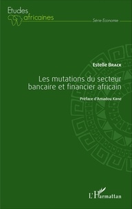Estelle Brack - Les mutations du secteur bancaire et financier africain.