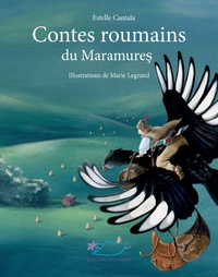Estelle Cantala et Marie Legrand - Contes roumains du Maramures.