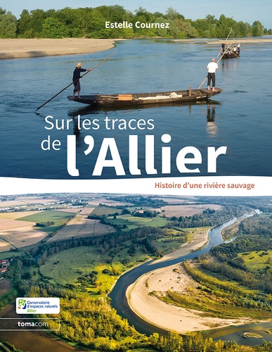 Sur les traces de l'Allier. Histoire d'une rivière sauvage