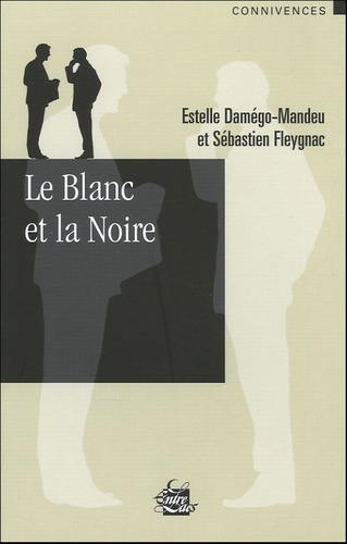 Estelle Damégo-Mandeu et Sébastien Fleygnac - Le Blanc et la Noire.