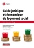 Estelle Debaussart-joniec et Barbara Fourcade - Guide juridique et économique du logement social - Droit, financement, montage.