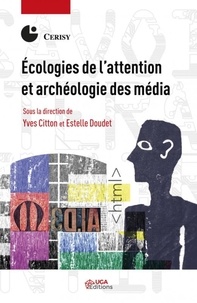 Estelle Doudet et Yves Citton - Ecologies de l'attention et archéologie des media.