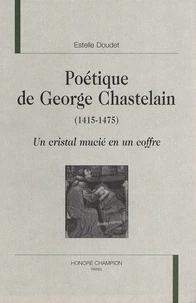 Poétique de George Chastelain (1415-1475)