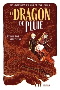 Estelle Faye - Les aventures d'Alduin et Léna Tome 4 : Le dragon de pluie.