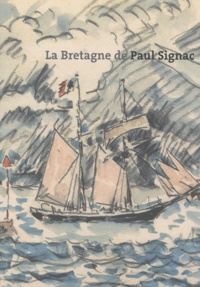 Estelle Fresneau - La Bretagne de Paul Signac.