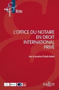 Estelle Gallant - L'office du notaire en droit international privé.
