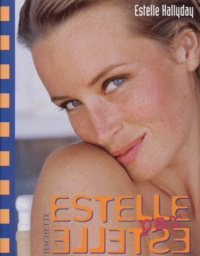 Estelle Hallyday - Estelle Par Estelle. Mes Secrets De Beaute.