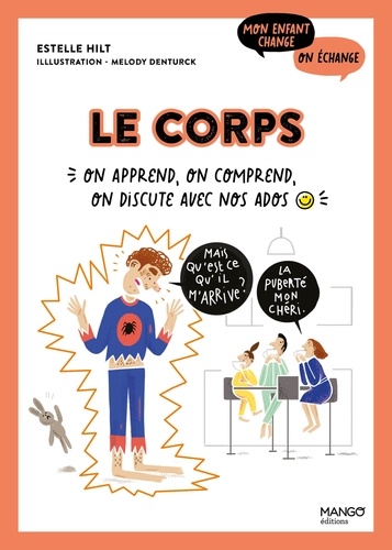 Le corps. On apprend, on comprend, on discute avec nos ados