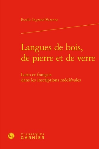 Langues de bois, de pierre et de verre. Latin et français dans les inscriptions médiévales