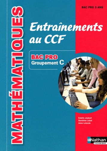 Estelle Joubert et Sandrine Labat - Mathématiques Entraînements au CCF Bac pro groupement C.