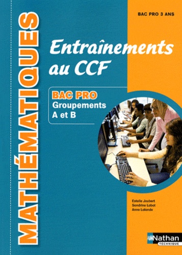 Estelle Joubert et Sandrine Labat - Mathématiques Entraînements au CCF Bac pro Groupements A et B.