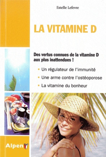 La vitamine D. Des vertus connues aux plus inattendues