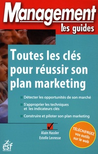 Estelle Levresse et Alain Hassler - Toutes les clés pour réussir son plan marketing.