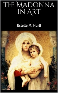 Estelle M. Hurll - The Madonna in Art.