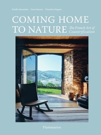 Estelle Marandon et Charlotte Huguet - Coming Home to Nature - The French Art of Countryfication.