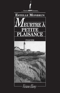 Estelle Monbrun - Meurtre à Petite-Plaisance.