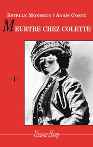 Estelle Monbrun et Anaïs Coste - Meurtre chez Colette.