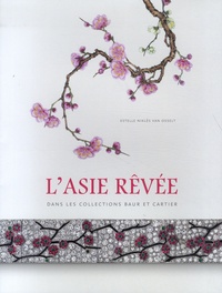 Estelle Niklès van Osselt - L'Asie rêvée dans les collections Baur et Cartier.
