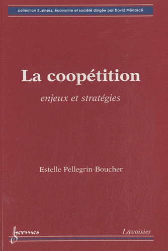 Estelle Pellegrin-Boucher - La coopétition - Enjeux et stratégies.