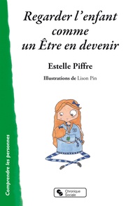 Estelle Piffre - Regarder l'enfant comme un Etre en devenir.