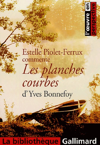 Estelle Piolet-Ferrux - Les planches courbes d'Yves Bonnefoy.