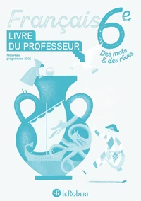 Français 6e Des mots & des rêves