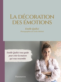 Estelle Quilici - La décoration des émotions - Estelle Quilici vous guide pour créer la maison qui vous ressemble.