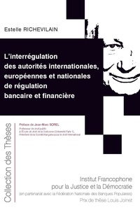 Estelle Richevilain - L’interrégulation des autorités internationales, européennes et nationales de régulation bancaire et financière.