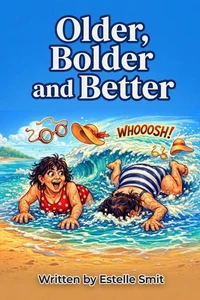 Older, Bolder and Better
