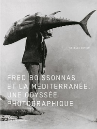 Estelle Sohier - Fred Boissonnas et la Méditerranée - Une odyssée photographique.
