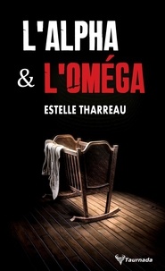 Estelle Tharreau - L'Alpha & l'Oméga.
