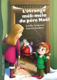 Estelle Vendrame et Sabrina Gendron - L'étrange méli-mélo du père Noël.
