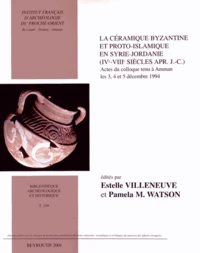 La céramique byzantine et proto-islamique en Syrie-Jordanie (IVe-VIIIe siècles après J-C)