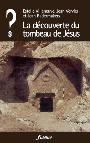 Estelle Villeneuve et Jean Vervier - La découverte du tombeau de Jésus.