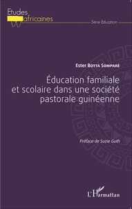 Ester Botta Somparé - Education familiale et scolaire dans une société pastorale guinéenne.